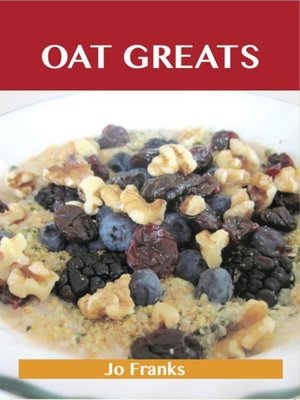 cover image of Oats Greats: Delicious Oats Recipes, The Top 94 Oats Recipes